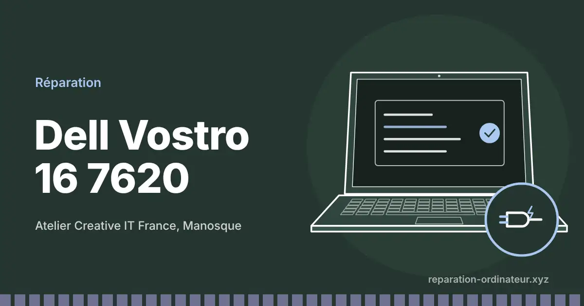 Illustration : réparation Dell Vostro 16 7620 à l’atelier Creative IT France de Manosque
