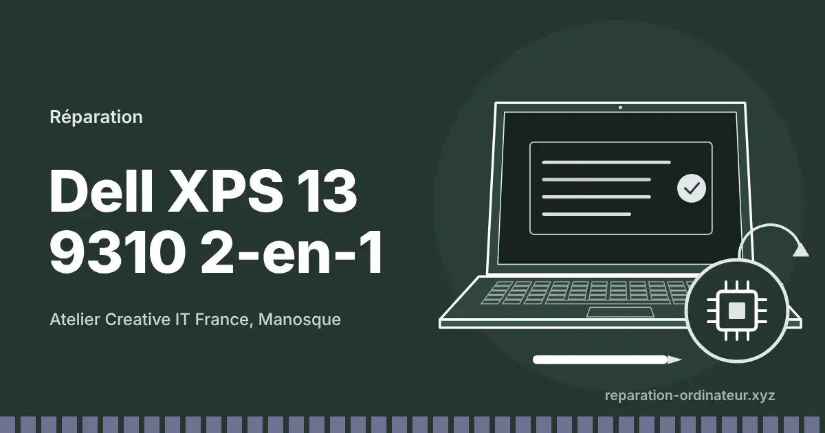Illustration : réparation Dell XPS 13 9310 2-en-1 à l’atelier Creative IT France de Manosque