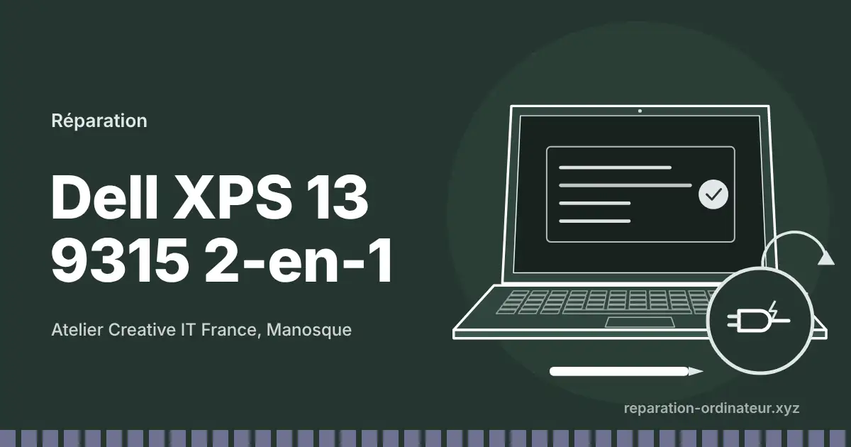 Illustration : réparation Dell XPS 13 9315 2-en-1 à l’atelier Creative IT France de Manosque