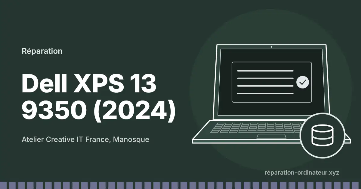 Illustration : réparation Dell XPS 13 9350 (2024) à l’atelier Creative IT France de Manosque