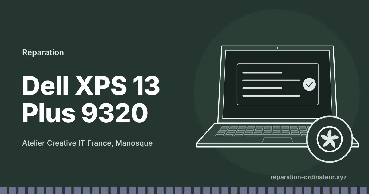 Illustration : réparation Dell XPS 13 Plus 9320 à l’atelier Creative IT France de Manosque