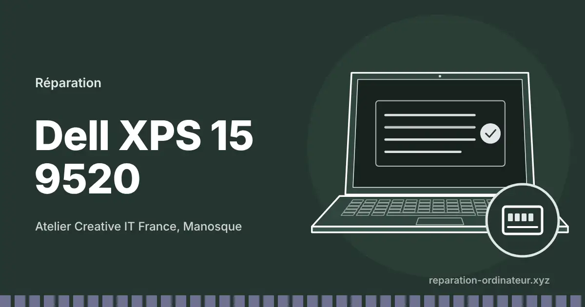 Illustration : réparation Dell XPS 15 9520 à l’atelier Creative IT France de Manosque