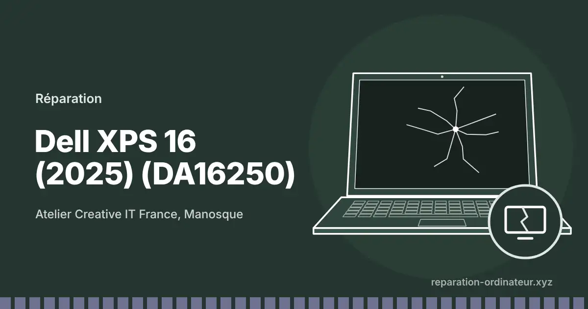 Illustration : réparation Dell XPS 16 (2025) (DA16250) à l’atelier Creative IT France de Manosque