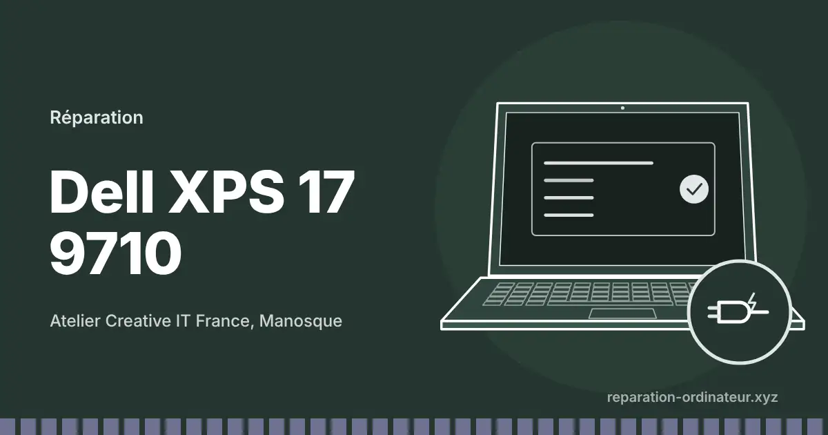 Illustration : réparation Dell XPS 17 9710 à l’atelier Creative IT France de Manosque