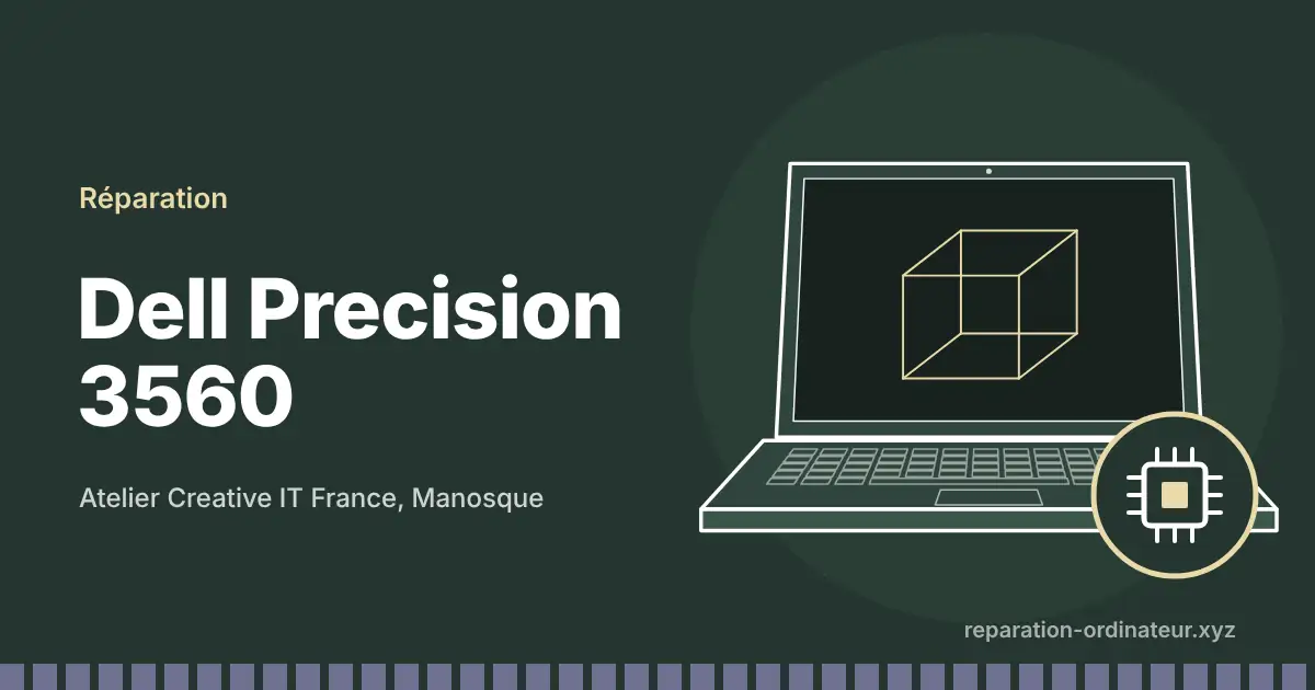 Illustration : réparation Dell Precision 3560 à l’atelier Creative IT France de Manosque
