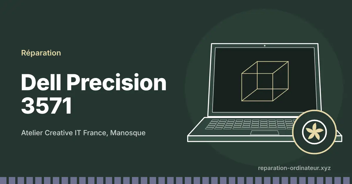 Illustration : réparation Dell Precision 3571 à l’atelier Creative IT France de Manosque
