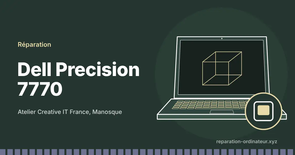 Illustration : réparation Dell Precision 7770 à l’atelier Creative IT France de Manosque
