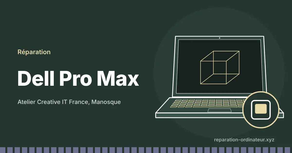 Illustration : réparation Dell Pro Max à l’atelier Creative IT France de Manosque